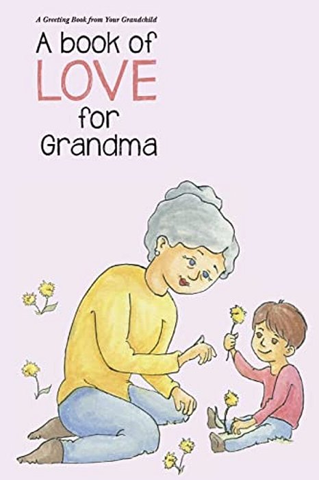 A Book Of Love For Grandma: A Book Of Love (Unisex)-..