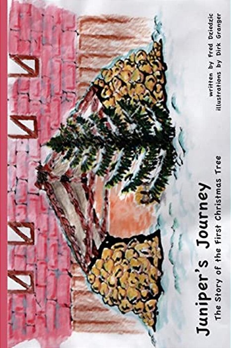 Juniper's Journey: The Story Of The First Christmas Tree-..
