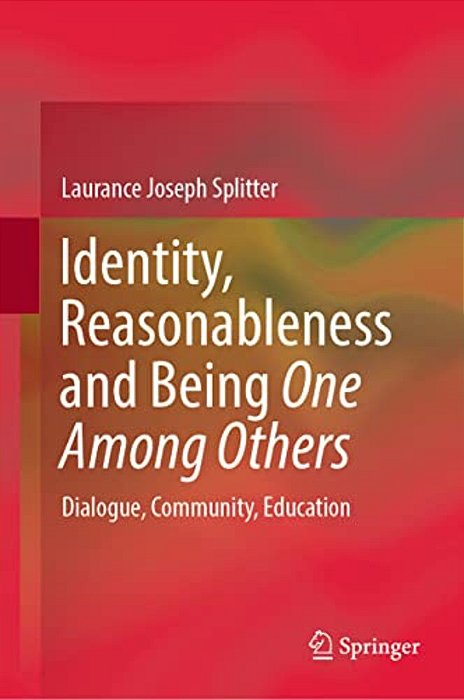 Identity, Reasonableness And Being One Among Others: Dialogue, Community, Education-..