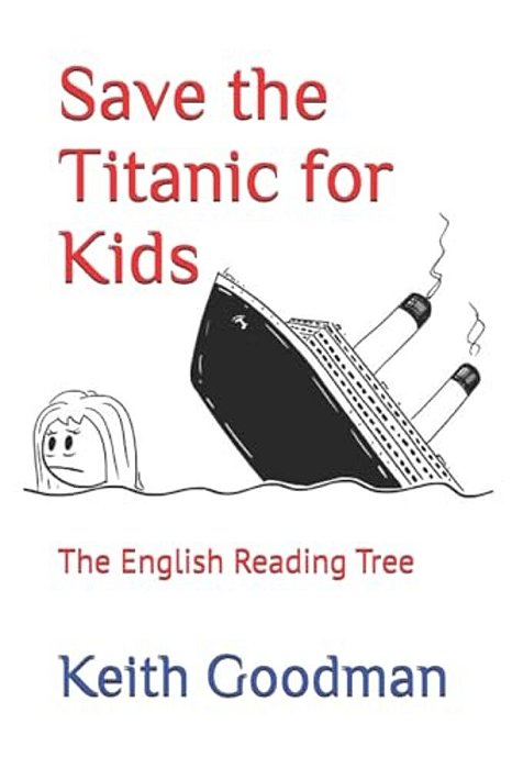 Save The Titanic For Kids: The English Reading Tree-..