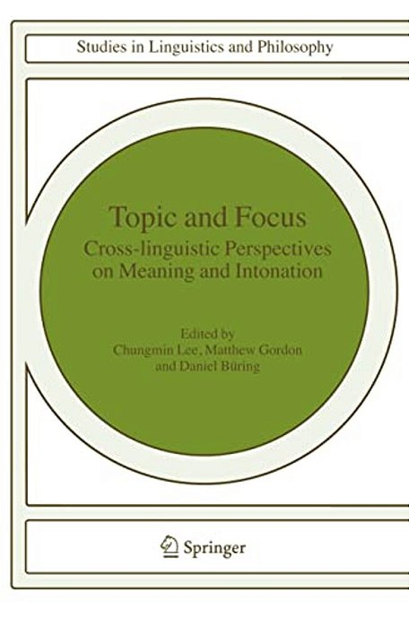 Topic And Focus: Cross-Linguistic Perspectives On Meaning And Intonation-..