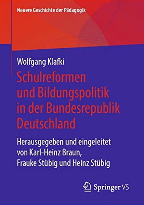 Schulreformen Und Bildungspolitik In Der Bundesrepublik Deutschland: Herausgegeben Und Eingeleitet Von Karl-Heinz Braun, Frauke Stübig Und Heinz Stübi-..