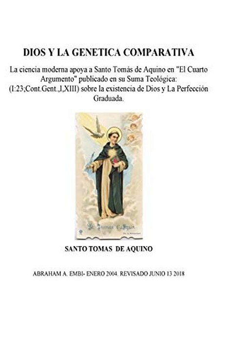 Dios Y La Genetica Comparativa: Santo Tomas Aquino Introduce Su "Suma Teologica" Exponiendo El Concepto De La Perfeccion Del Hombre. El Hombre Fue Cre-..