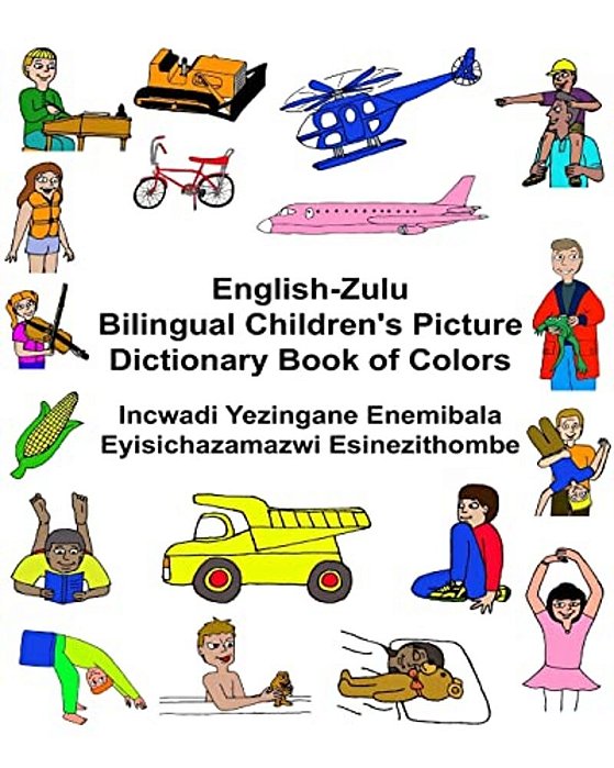English-Zulu Bilingual Children's Picture Dictionary Book Of Colors Incwadi Yezingane Enemibala Eyisichazamazwi Esinezithombe-..