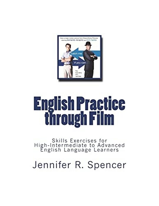 English Practice Through Films: Skills Exercises For English Language Learners-..