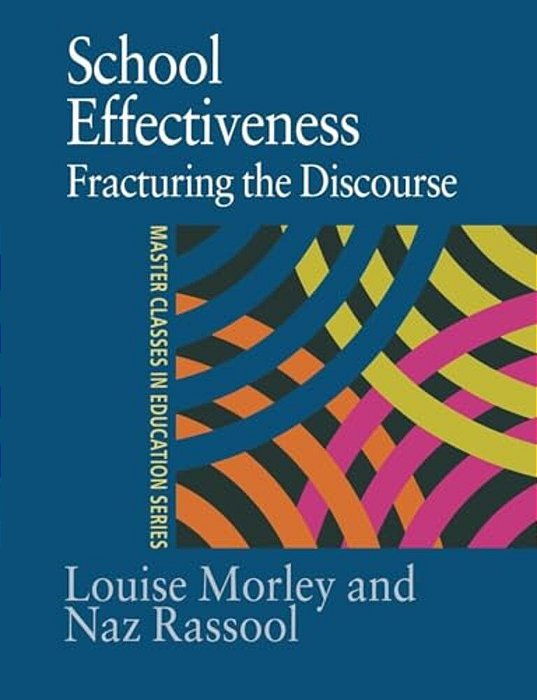 School Effectiveness: Fracturing The Discourse-..