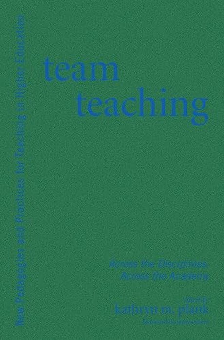 Team Teaching: Across The Disciplines, Across The Academy-..