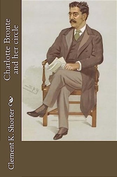Charlotte Bronte And Her Circle-..