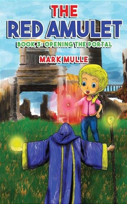 The Red Amulet (Book 3): Opening The Portal-..