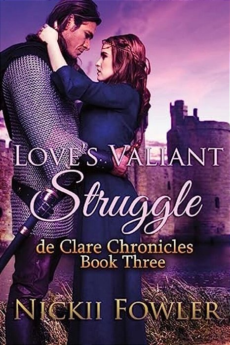 Love's Valiant Struggle: De Clare Chronicles Book Three-..