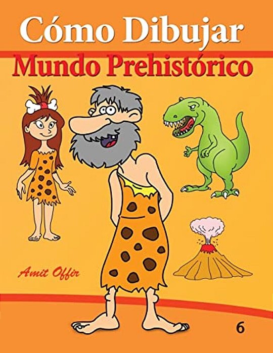 Cómo Dibujar: Mundo Prehistórico: Libros De Dibujo-..