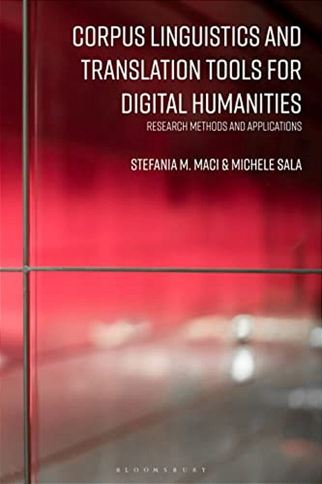 Corpus Linguistics And Translation Tools For Digital Humanities: Research Methods And Applications-..