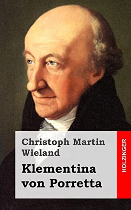 Klementina Von Porretta: Ein Drama Aus Richardsons Geschichte Sir Karl Grandisons Gezogen-..