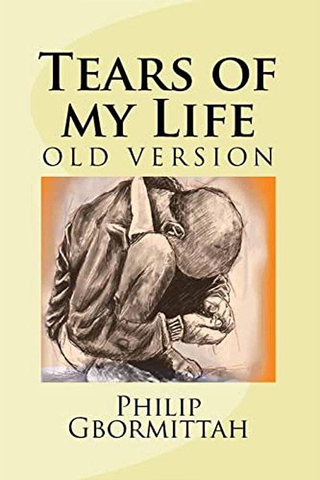 Tears Of My Life:... Tears Arise From The Heart And Outflow Through The Eyes; The Truest Expression Of Unspeakable Grief From A Broken H-..