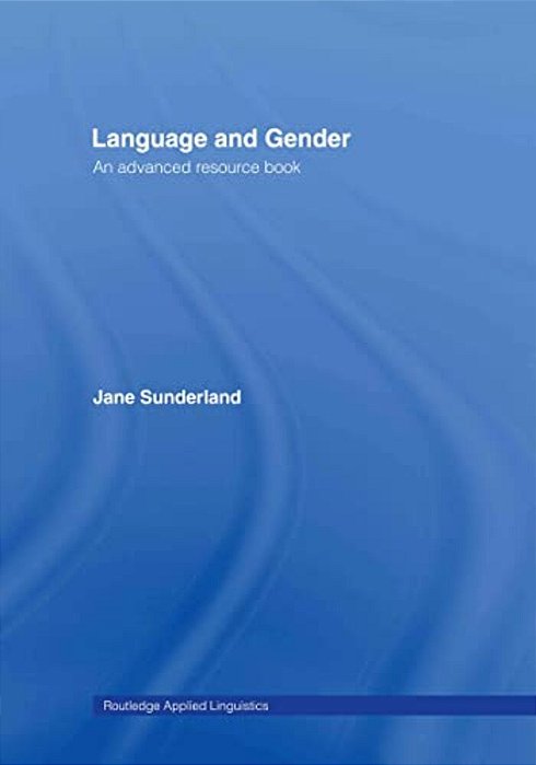 Language And Gender: An Advanced Resource Book-..