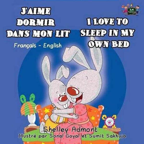 J'Aime Dormir Dans Mon Lit I Love To Sleep In My Own Bed: French English Bilingual Edition-..