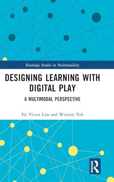 Designing Learning With Digital Play: A Multimodal Perspective-..