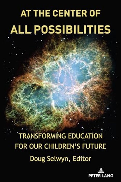 At The Center Of All Possibilities: Transforming Education For Our Children's Future-..