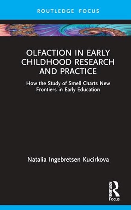 Olfaction In Early Childhood Research And Practice: How The Study Of Smell Charts New Frontiers In Early Education-..