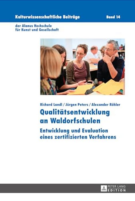 Qualitaetsentwicklung An Waldorfschulen: Entwicklung Und Evaluation Eines Zertifizierten Verfahrens-..