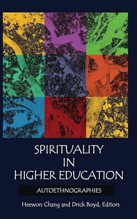 Spirituality In Higher Education: Autoethnographies-..