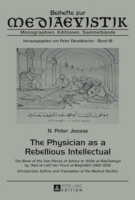 The Physician As A Rebellious Intellectual: The Book Of The Two Pieces Of Advice Or "Kitab Al-Na? I? Atayn" By C Abd Al-Lat&#-..
