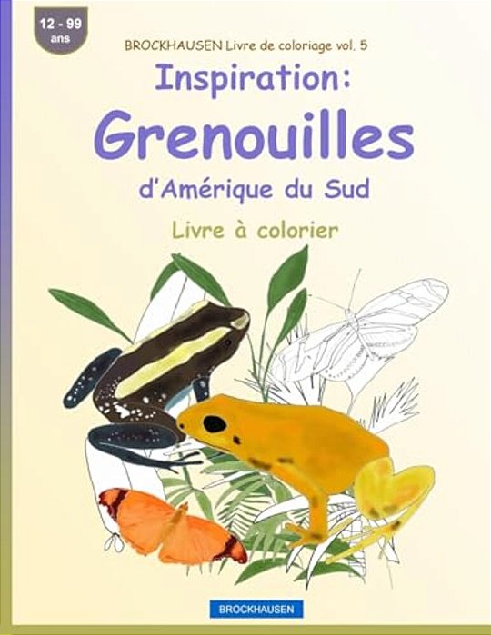 Brockhausen Livre De Coloriage Vol. 5 - Inspiration: Grenouilles D'Amérique Du Sud: Livre À Colorier-..