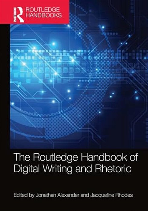 The Routledge Handbook Of Digital Writing And Rhetoric-..