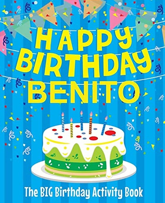 Happy Birthday Benito - The Big Birthday Activity Book: (Personalized Children's Activity Book)-..