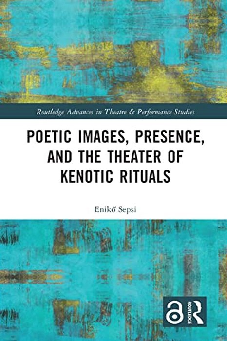 Poetic Images, Presence, And The Theater Of Kenotic Rituals-..