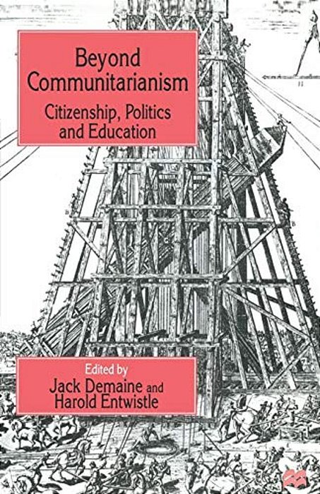 Beyond Communitarianism: Citizenship, Politics And Education-..