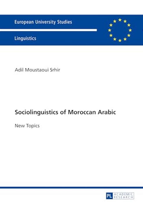 Sociolinguistics Of Moroccan Arabic: New Topics-..