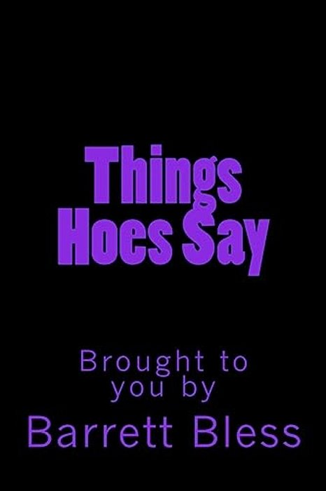 Things Hoe's Say-..