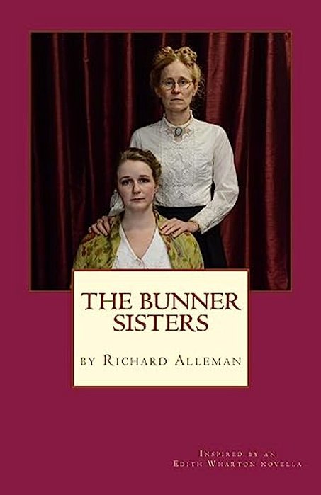 The Bunner Sisters: A Play Inspired By An Edith Wharton Novella-..