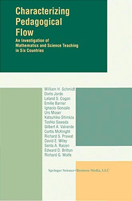 Characterizing Pedagogical Flow: An Investigation Of Mathematics And Science Teaching In Six Countries-..