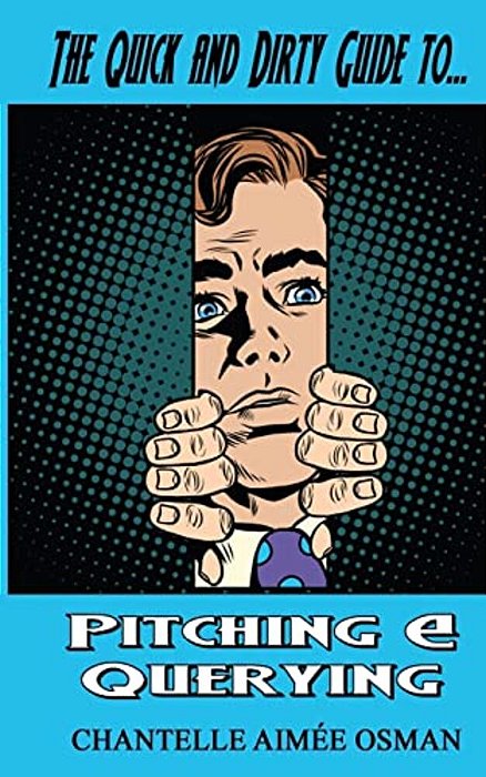 The Quick And Dirty Guide To... Pitching & Querying-..