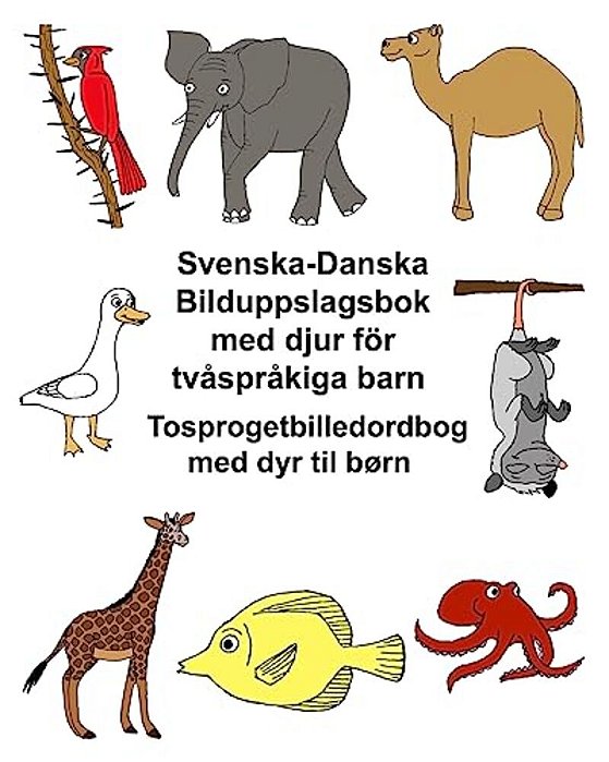 Svenska-Danska Bilduppslagsbok Med Djur För Tvåspråkiga Barn Tosprogetbilledordbog Med Dyr Til Børn-..