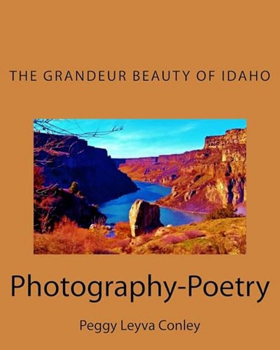 The Grandeur Beauty Of Idaho: Photography-Poetry-..