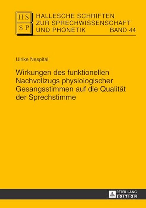 Wirkungen Des Funktionellen Nachvollzugs Physiologischer Gesangsstimmen Auf Die Qualitaet Der Sprechstimme-..