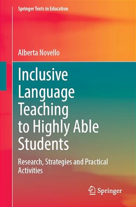 Inclusive Language Teaching To Highly Able Students: Research, Strategies And Practical Activities-..