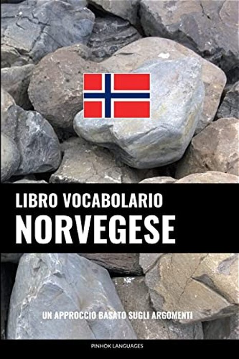 Libro Vocabolario Norvegese: Un Approccio Basato Sugli Argomenti-..