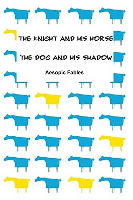 The Knight And His Horse & The Dog And His Shadow: Aesopic Fables-..