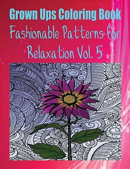 Grown Ups Coloring Book Fashionable Patterns For Relaxation Vol. 5 Mandalas-..