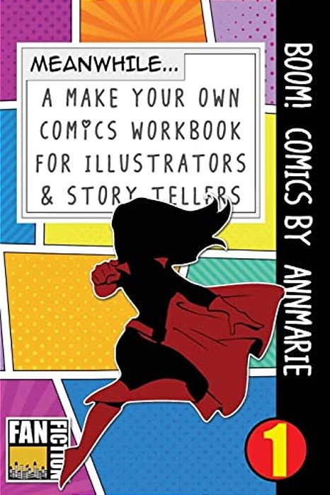 Boom! Comics By Annmarie: A What Happens Next Comic Book For Budding Illustrators And Story Tellers-..