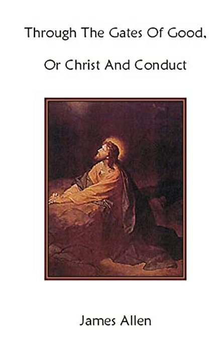 Through The Gates Of Good, Or Christ And Conduct-..