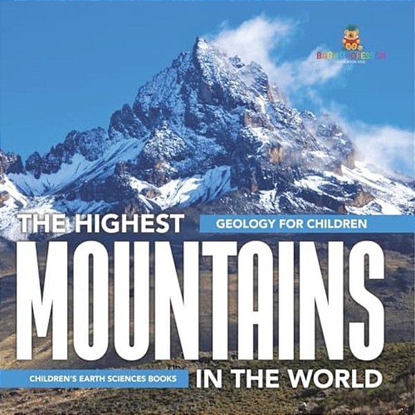 The Highest Mountains In The World - Geology For Children Children's Earth Sciences Books-..