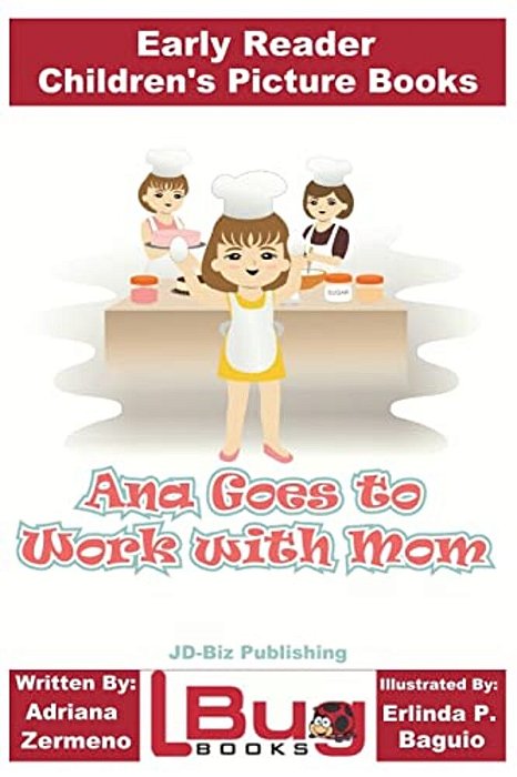 Ana Goes To Work With Mom - Early Reader - Children's Picture Books-..