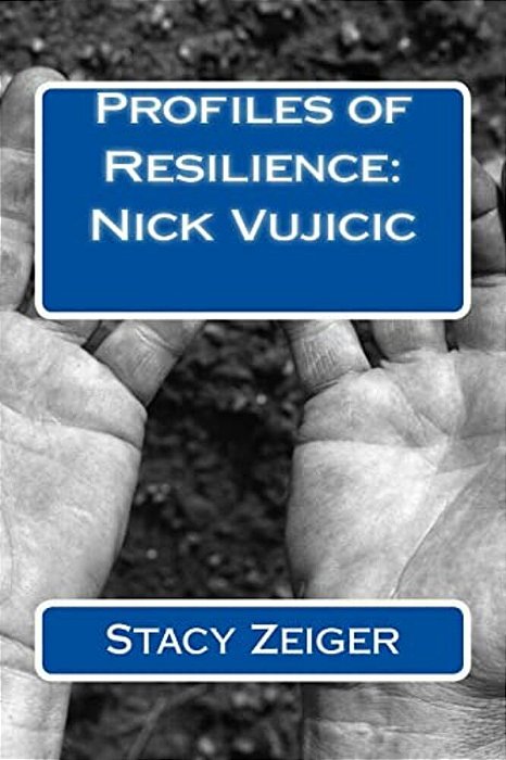 Profiles Of Resilience: Nick Vujicic-..