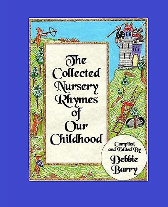 The Collected Nursery Rhymes Of Our Childhood-..