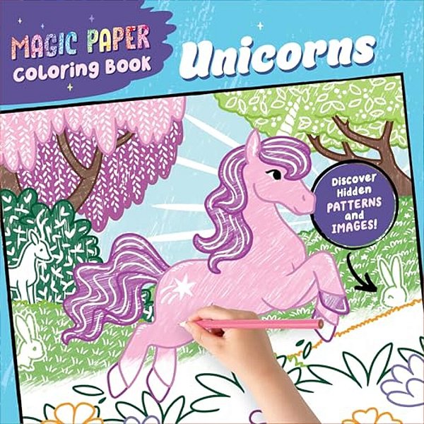 Magic Paper Coloring Book: Unicorns: Discover Hidden Patterns And Images!-..